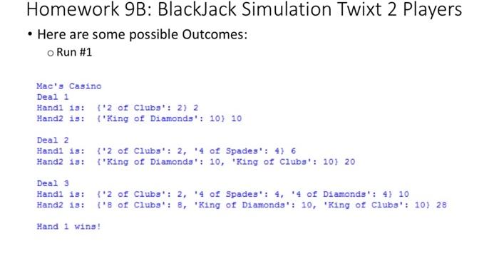 Solved Homework 9B: BlackJack Simulation Twixt 2 Play - | Chegg.com