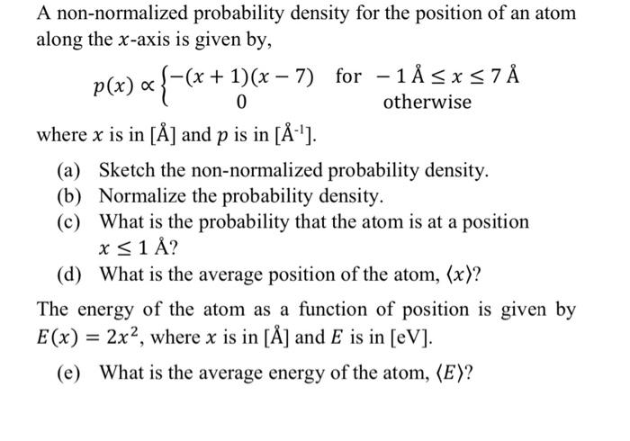 Solved A non-normalized probability density for the position | Chegg.com