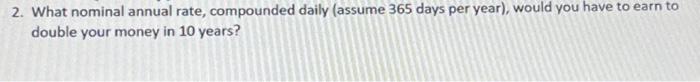 Solved 2. What nominal annual rate, compounded daily (assume | Chegg.com