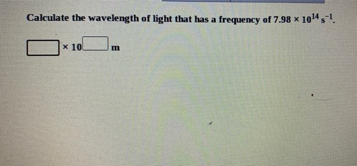 Solved Calculate the wavelength of light that has a | Chegg.com