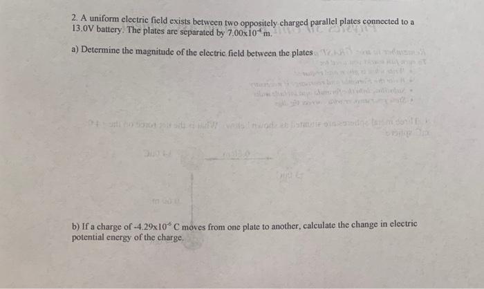 Solved 2. A uniform electric field exists between two | Chegg.com