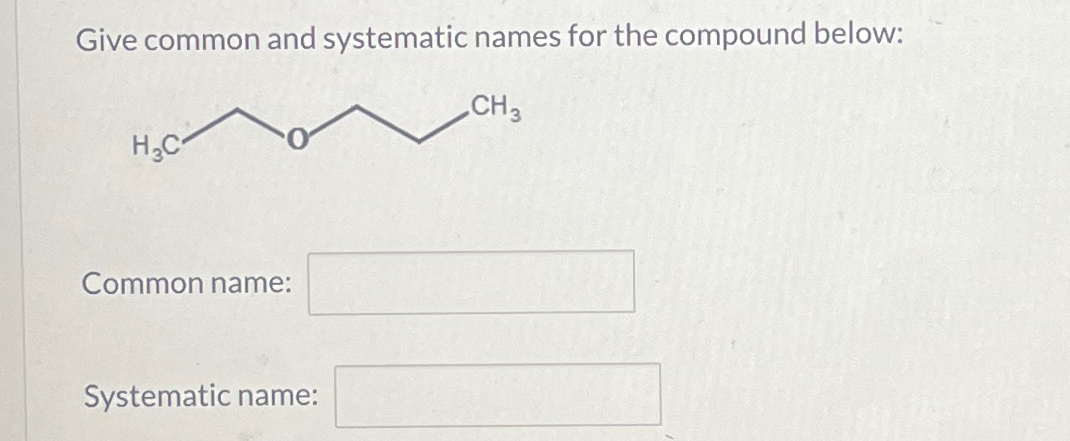 Solved Give common and systematic names for the compound | Chegg.com