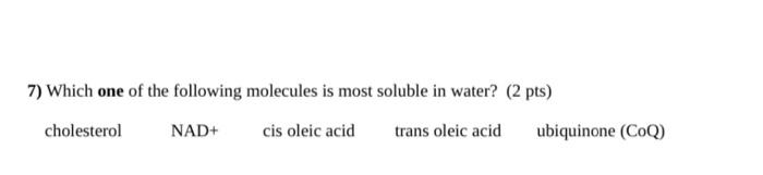 Solved 7) Which one of the following molecules is most | Chegg.com