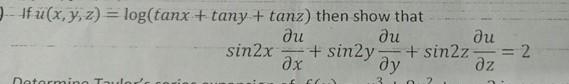 Solved If u(x,y,z)=log(tanx+tany+tanz) ﻿then show | Chegg.com