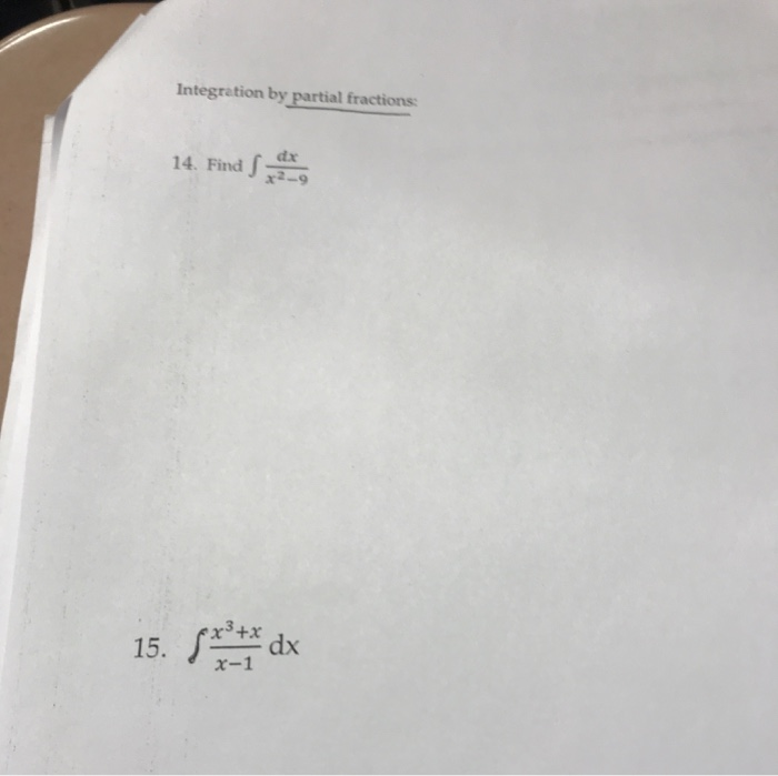 Solved Integration by partial fractions 14. Find Sie 15. ** | Chegg.com