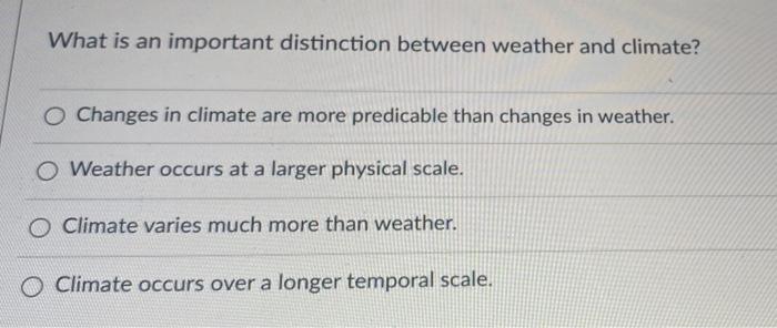 Solved What is an important distinction between weather and | Chegg.com