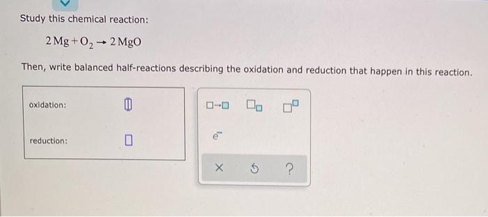 Solved Study this chemical reaction: 2 Mg + O2 + 2 Mgo Then, | Chegg.com