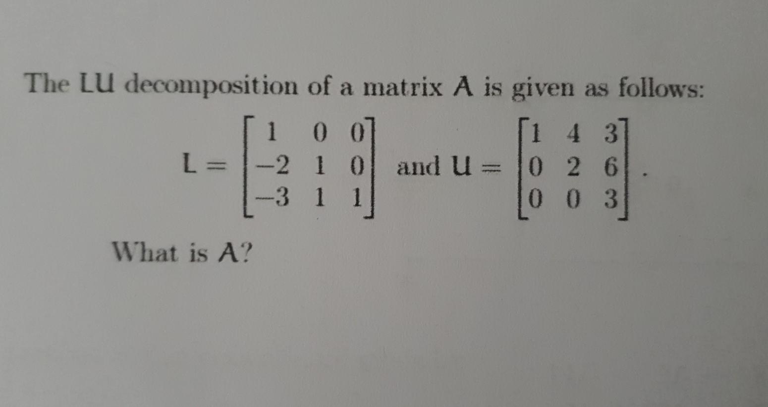 Solved The LU decomposition of a matrix A is given as | Chegg.com