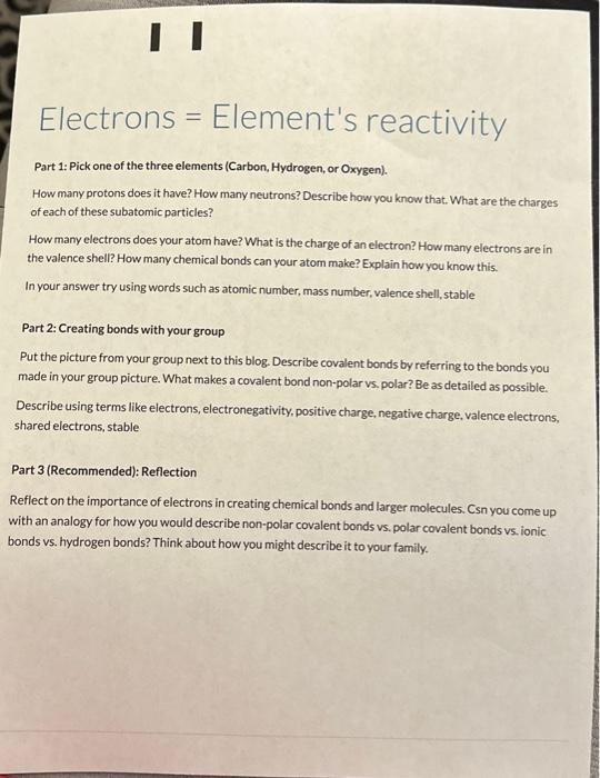 Part 1: Pick one of the three elements (Carbon, Hydrogen, or Oxygen).
How many protons does it have? How many neutrons? Descr