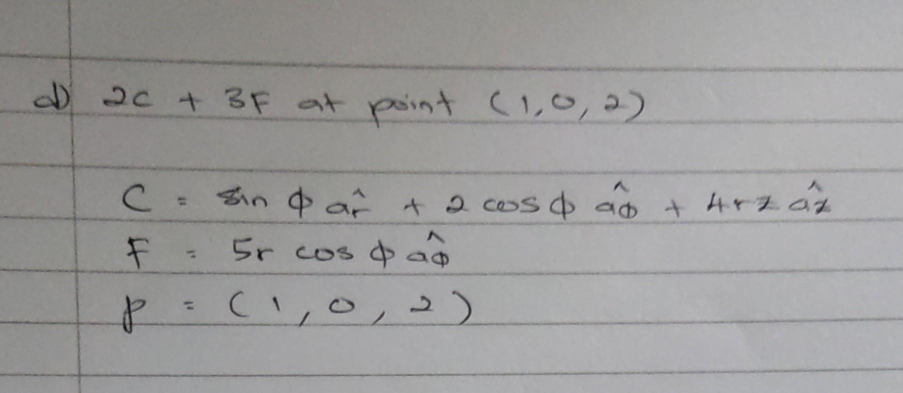 Solved d) 2c+3F at point (1,0,2) | Chegg.com