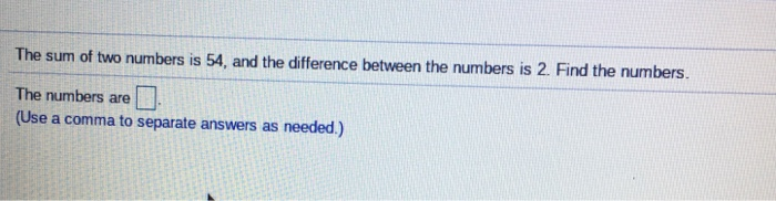Solved The sum of two numbers is 54, and the difference | Chegg.com
