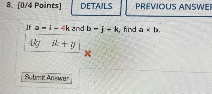 Solved If A=i−4k And B=j+k, Find A×b. | Chegg.com