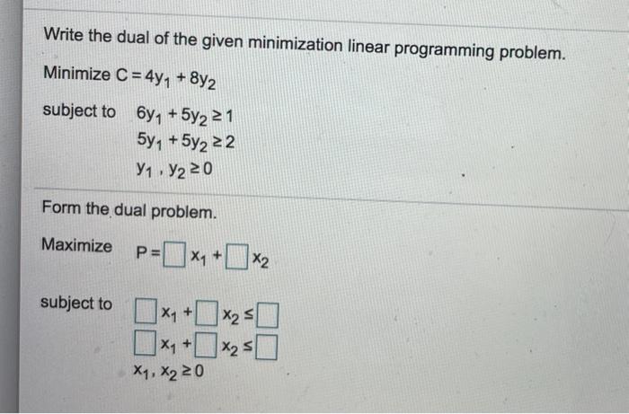 Solved Write the dual of the given minimization linear | Chegg.com