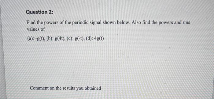 Solved Find The Powers Of The Periodic Signal Shown Below. | Chegg.com