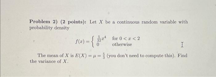 Solved Problem 2) (2 points): Let X be a continuous random | Chegg.com