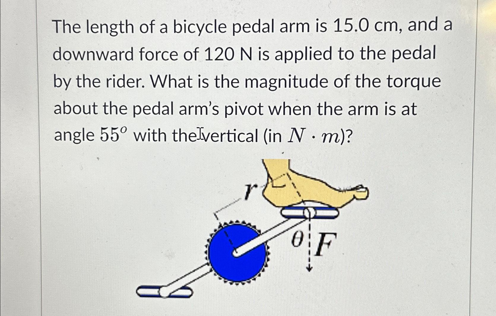Solved The length of a bicycle pedal arm is 15.0cm, ﻿and a