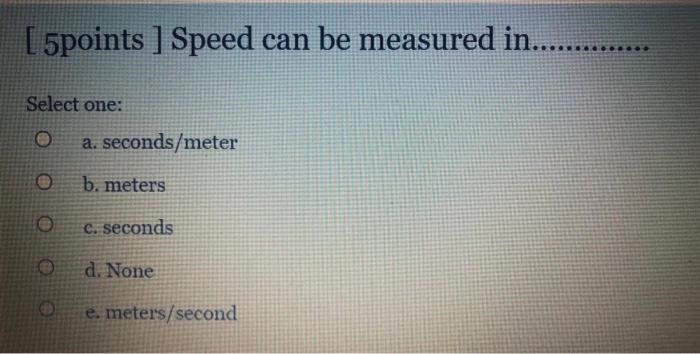 Solved [ 5 points ] Speed can be measured in............ ... | Chegg.com