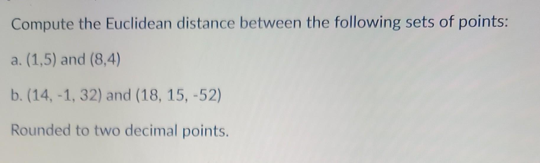 Solved Compute the Euclidean distance between the following | Chegg.com