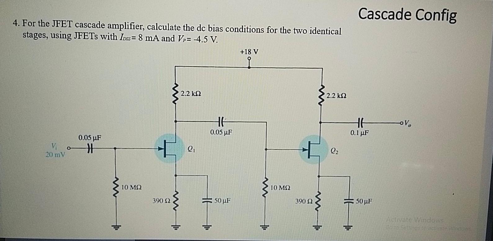 Solved Cascade Config 4. For the JFET cascade amplifier,