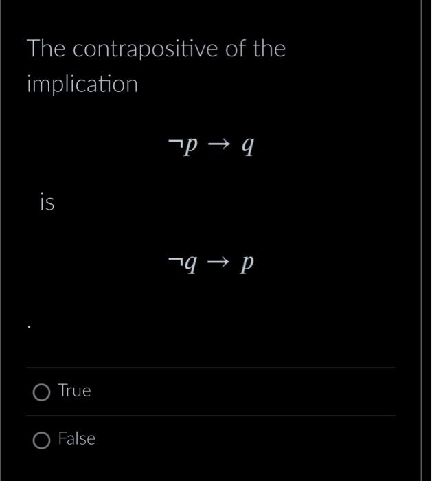 Solved The contrapositive of the implication ¬p→q is ¬q→p | Chegg.com
