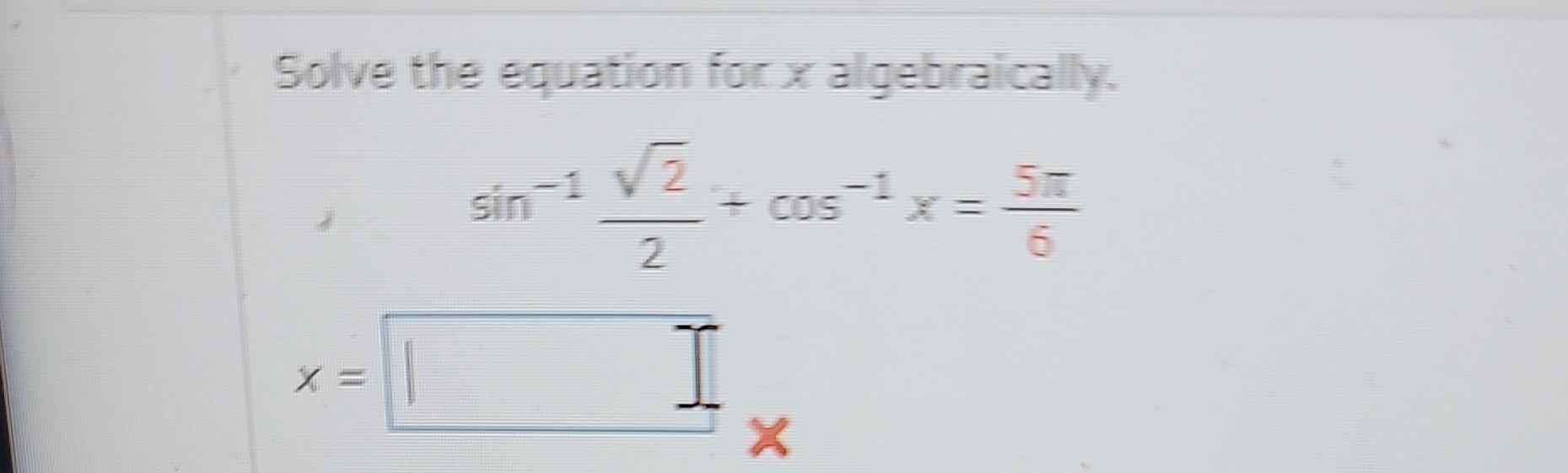 Solved Solve the equation for x algebraically. | Chegg.com