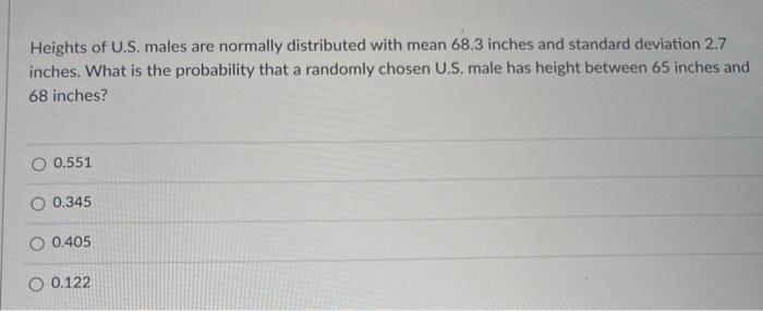 Solved Heights of U.S. males are normally distributed with | Chegg.com