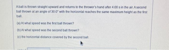 Solved A Ball Is Thrown Straight Upward And Returns To The | Chegg.com