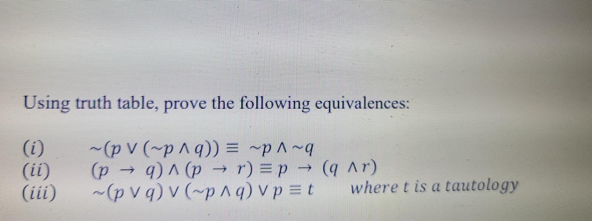 Solved Using Truth Table Prove The Following Equivalences