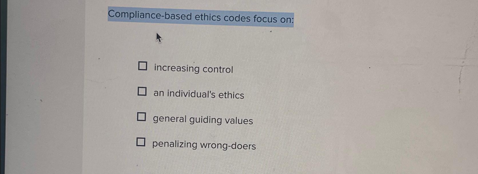 Solved Compliance-based ethics codes focus on:increasing | Chegg.com