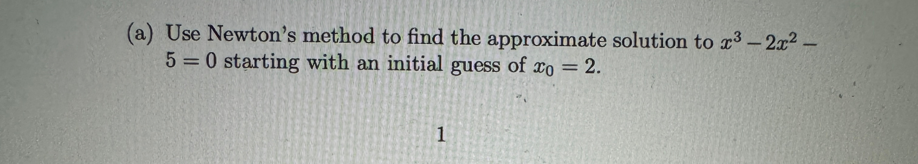 Solved (a) ﻿Use Newton's method to find the approximate | Chegg.com