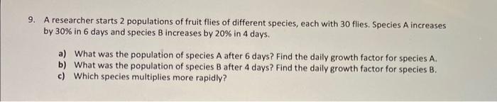 Solved 9. A researcher starts 2 populations of fruit flies | Chegg.com