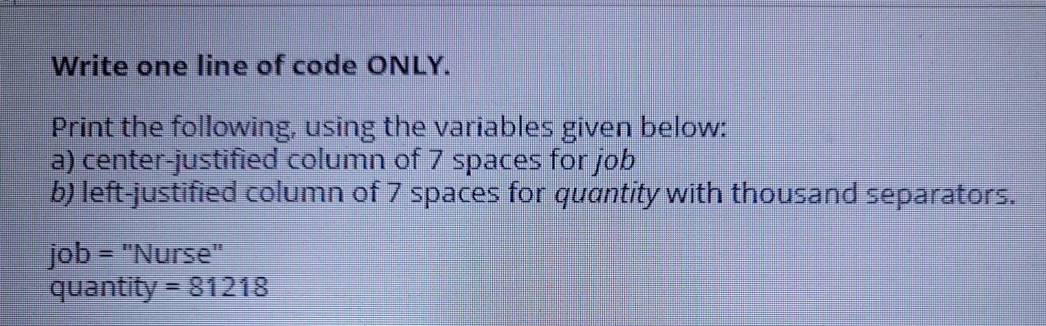 Solved Write one line of code ONLY. Print the following | Chegg.com