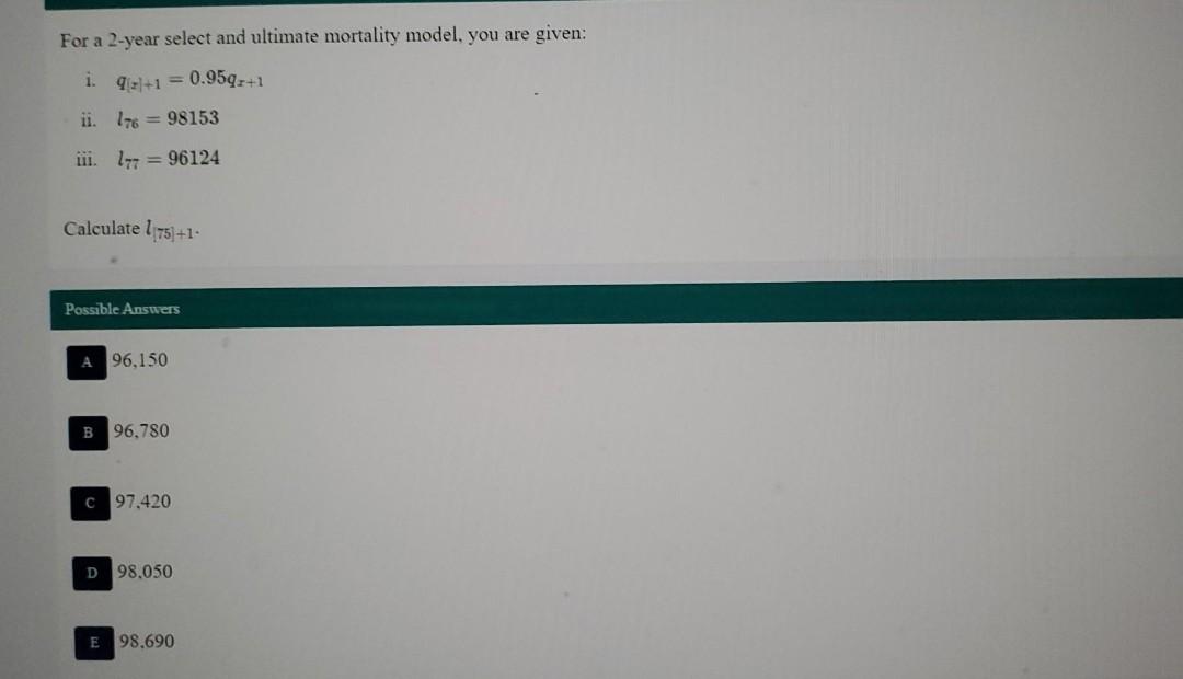 Solved For A 2-year Select And Ultimate Mortality Model, You | Chegg.com