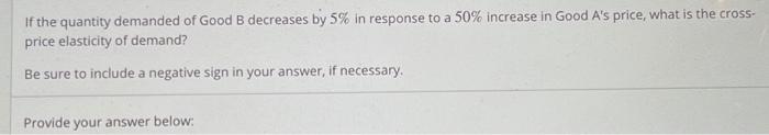 Solved If the quantity demanded of Good B decreases by 5% in | Chegg.com