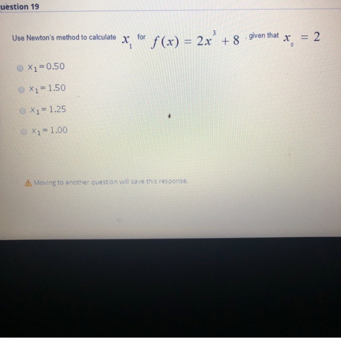 Solved uestion 19 Use Newton's method to calculate x. for | Chegg.com