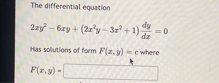 Solved The Differential Equation 2xy2−6xy 2x2y−3x2 1 Dxdy 0