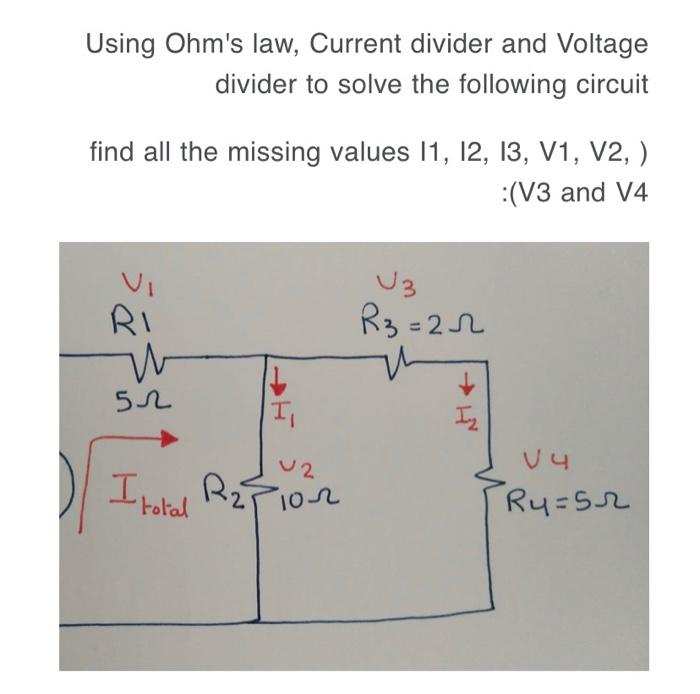 Solved Using Ohm's law, Current divider and Voltage divider | Chegg.com