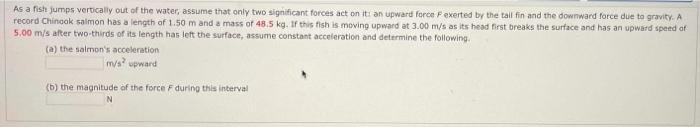 Solved As a fish jumps vertically out of the water, assume | Chegg.com