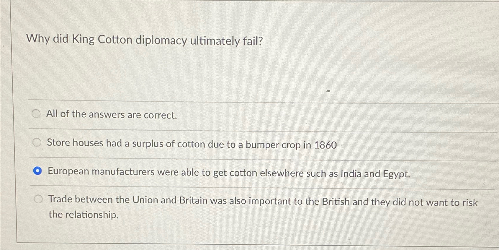 Solved Why did King Cotton diplomacy ultimately fail?All of