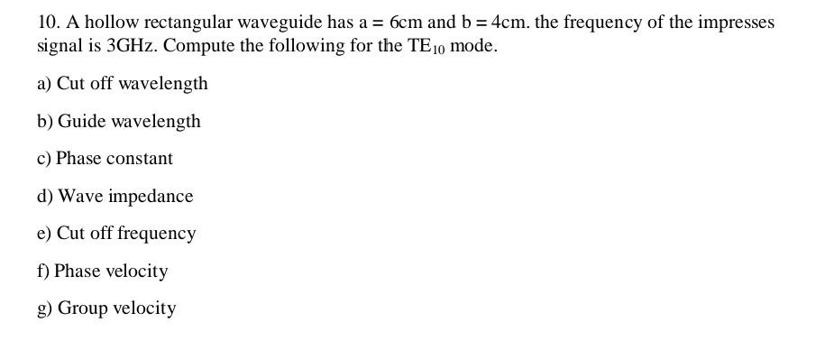 Solved 10. A hollow rectangular waveguide has a=6 cm and b=4 | Chegg.com