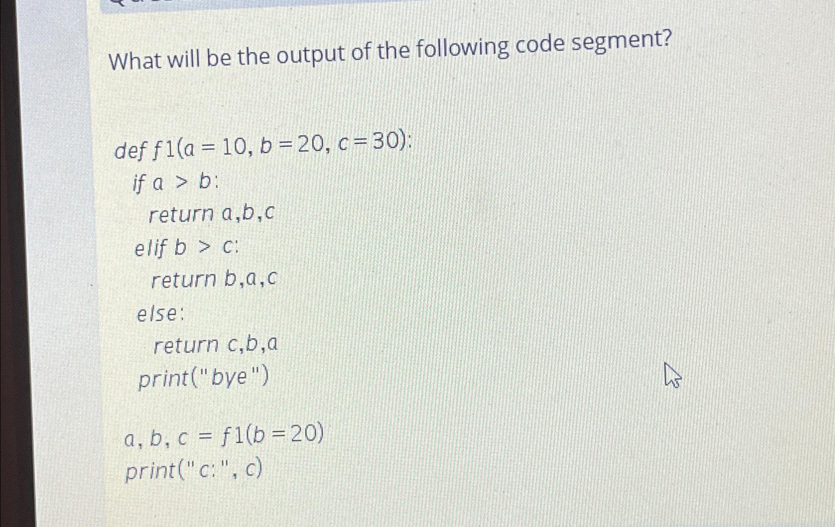 Solved What Will Be The Output Of The Following Code | Chegg.com