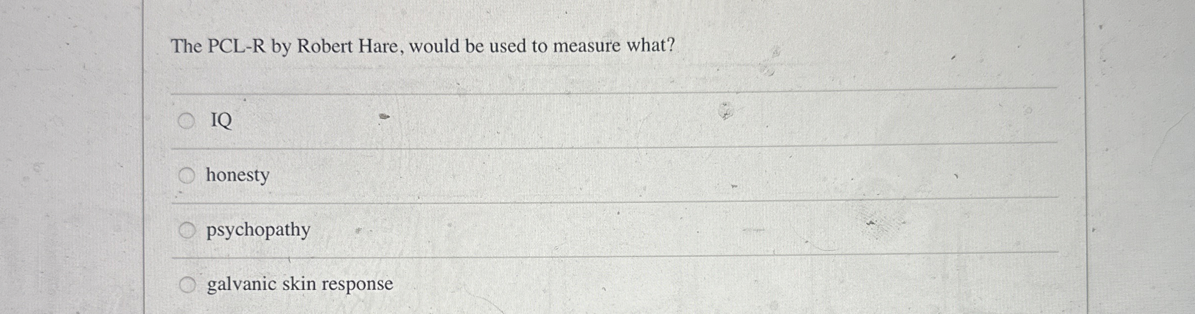 Solved The PCL-R by Robert Hare, would be used to measure | Chegg.com