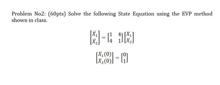 Solved Problem No2: (60pts) Solve the following State | Chegg.com