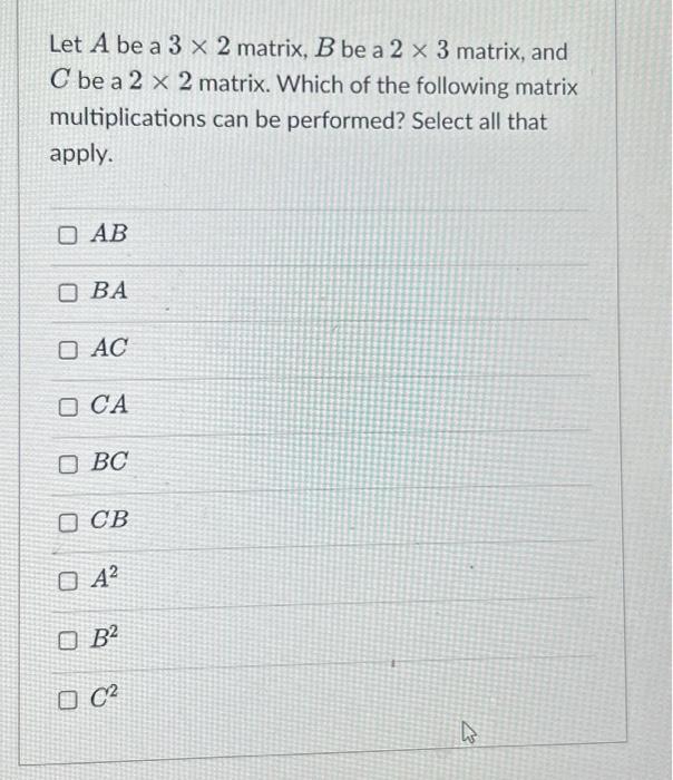 Solved Let A Be A 3×2 Matrix, B Be A 2×3 Matrix, And C Be A | Chegg.com