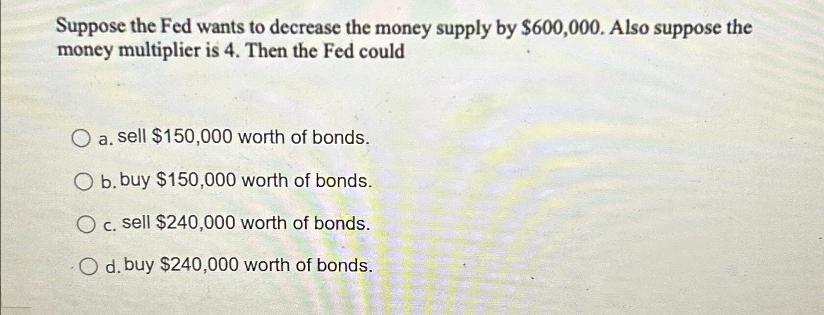 Solved Suppose The Fed Wants To Decrease The Money Supply By 4761