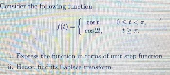 Solved Consider the following function f(t) = = { cost, cos | Chegg.com