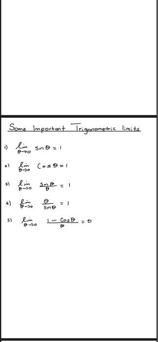 Some Important Trigonometric limits. 1) \( \lim _{\theta \rightarrow 0} \sin \theta=1 \) a) \( \lim _{\theta \rightarrow 0} \