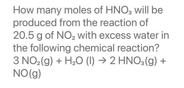 Solved How many moles of HNO3 will be produced from the | Chegg.com