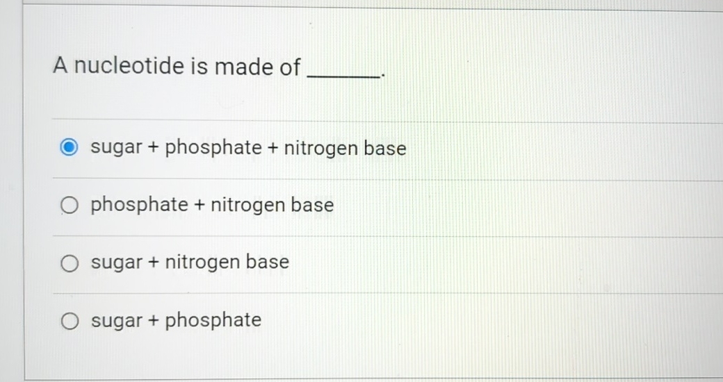 Solved A nucleotide is made ofsugar + ﻿phosphate + ﻿nitrogen | Chegg.com