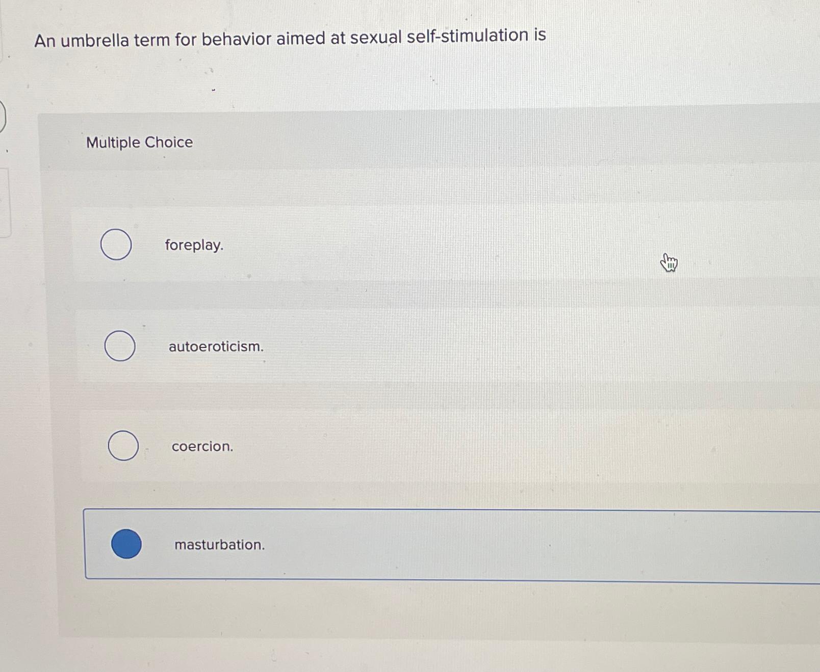 Solved An umbrella term for behavior aimed at sexual